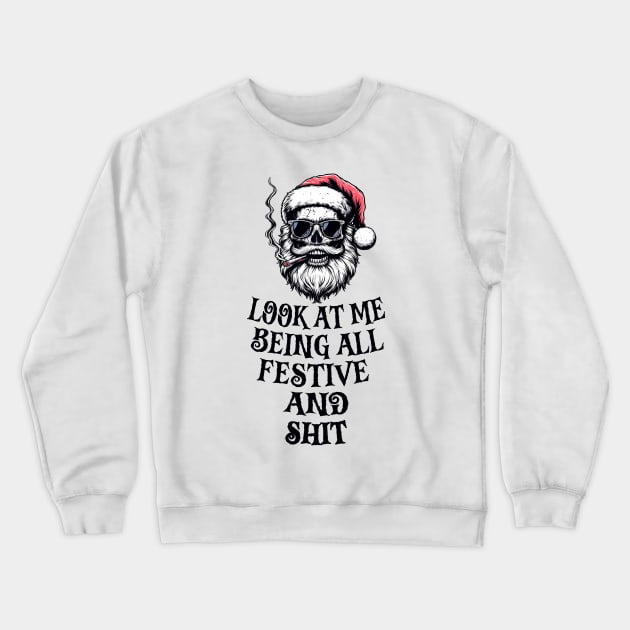 Look At Me Being All Festive And Shit Crewneck Sweatshirt by RetroPrideArts